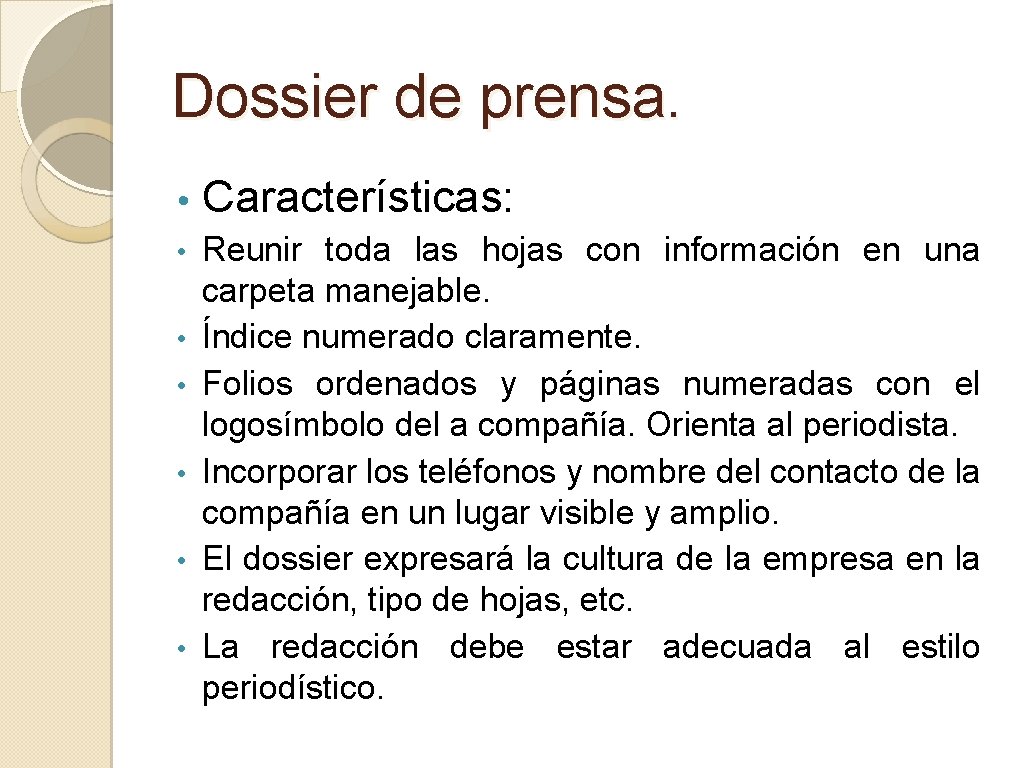 Dossier de prensa. • Características: • Reunir toda las hojas con información en una