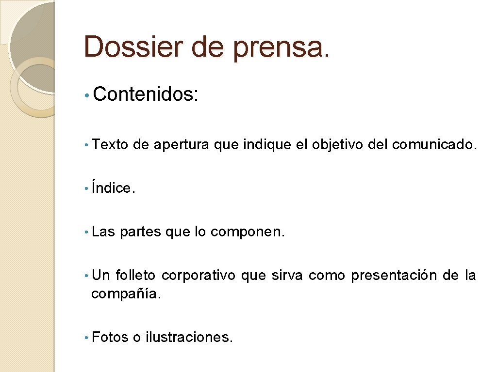 Dossier de prensa. • Contenidos: • Texto de apertura que indique el objetivo del