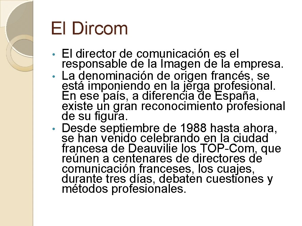 El Dircom El director de comunicación es el responsable de la Imagen de la