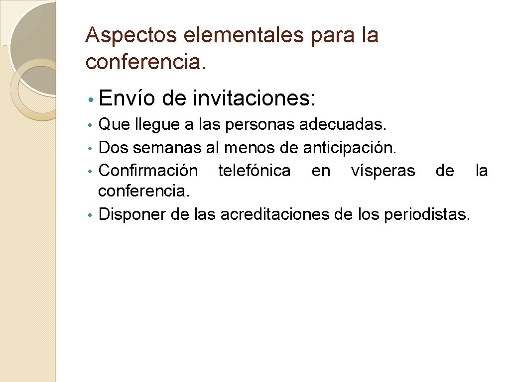 Aspectos elementales para la conferencia. • Envío de invitaciones: Que llegue a las personas