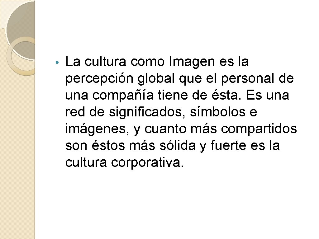 • La cultura como Imagen es la percepción global que el personal de • La cultura como Imagen es la percepción global que el personal de