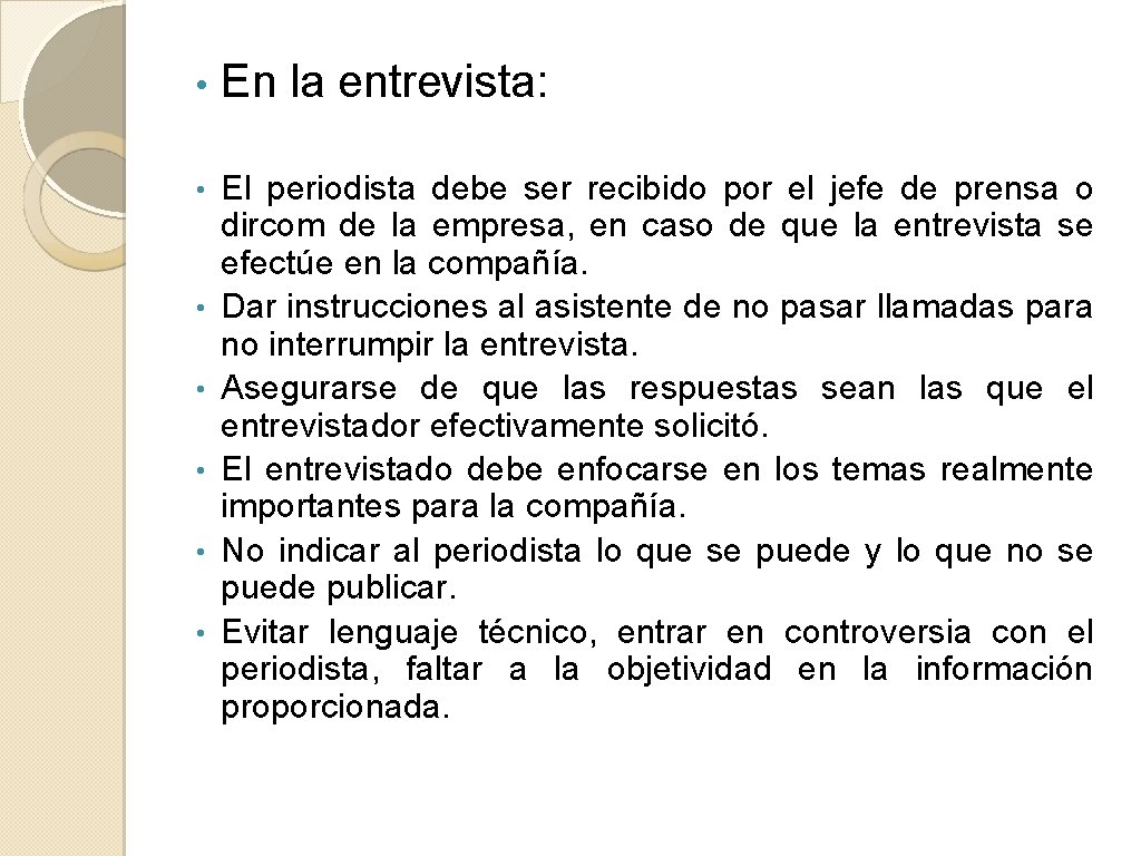 • En la entrevista: • El periodista debe ser recibido por el jefe • En la entrevista: • El periodista debe ser recibido por el jefe