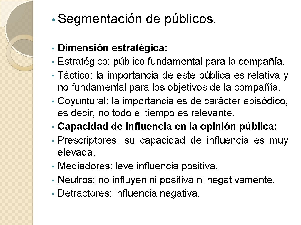  • Segmentación • • • de públicos. Dimensión estratégica: Estratégico: público fundamental para