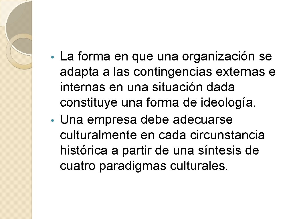 La forma en que una organización se adapta a las contingencias externas e internas