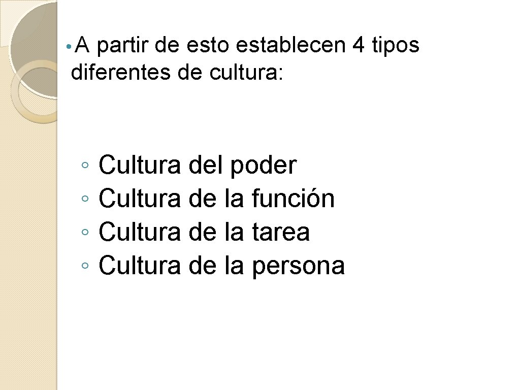  • A partir de esto establecen 4 tipos diferentes de cultura: ◦ ◦