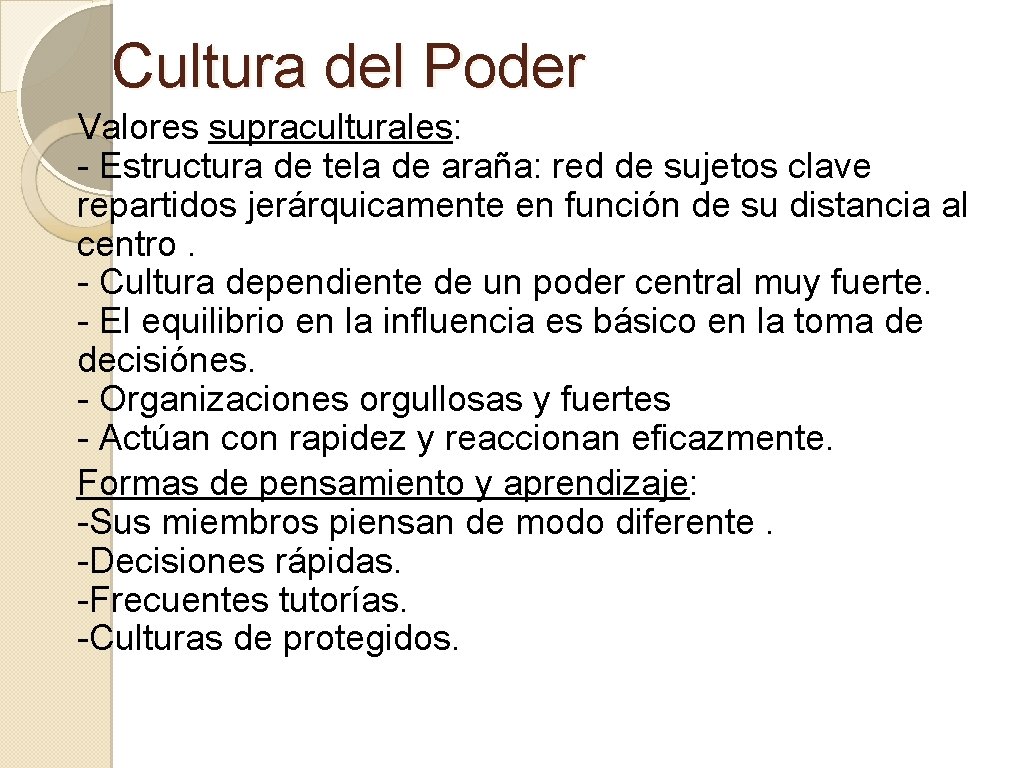 Cultura del Poder Valores supraculturales: - Estructura de tela de araña: red de sujetos