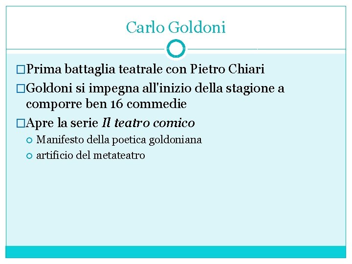 Carlo Goldoni �Prima battaglia teatrale con Pietro Chiari �Goldoni si impegna all'inizio della stagione