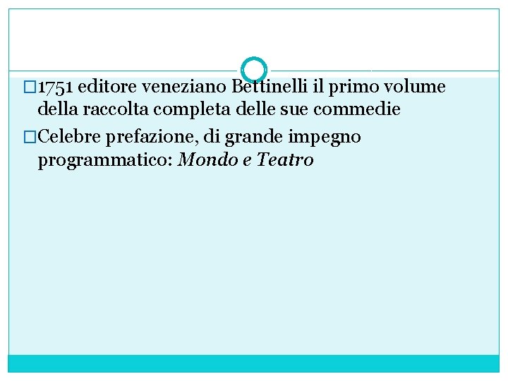 � 1751 editore veneziano Bettinelli il primo volume della raccolta completa delle sue commedie