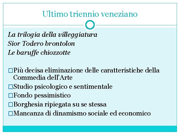 Ultimo triennio veneziano La trilogia della villeggiatura Sior Todero brontolon Le baruffe chiozzotte �Più