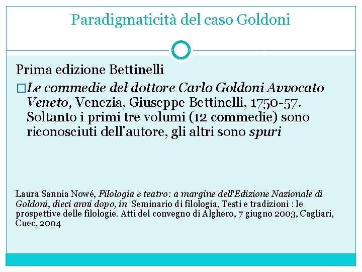 Paradigmaticità del caso Goldoni Prima edizione Bettinelli �Le commedie del dottore Carlo Goldoni Avvocato