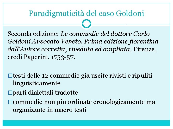 Paradigmaticità del caso Goldoni Seconda edizione: Le commedie del dottore Carlo Goldoni Avvocato Veneto.