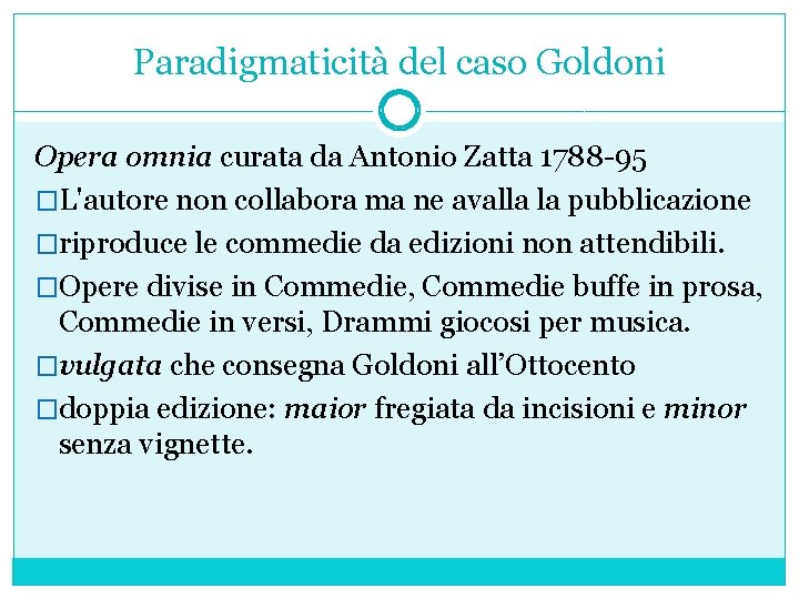 Paradigmaticità del caso Goldoni Opera omnia curata da Antonio Zatta 1788 -95 �L'autore non