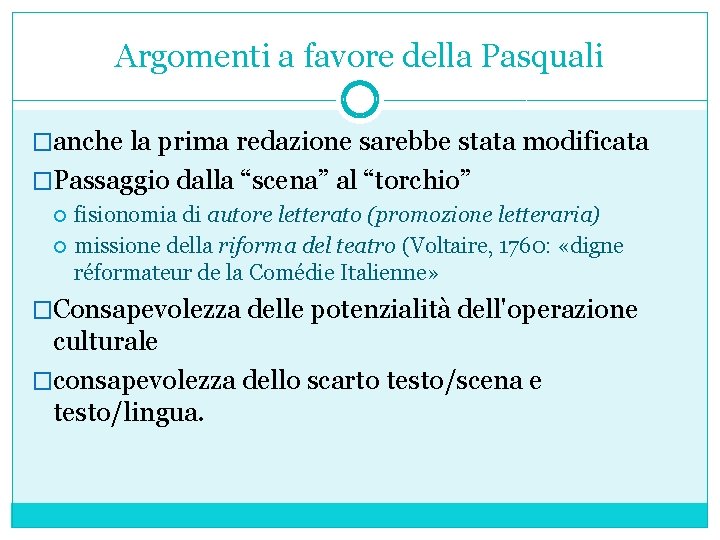 Argomenti a favore della Pasquali �anche la prima redazione sarebbe stata modificata �Passaggio dalla