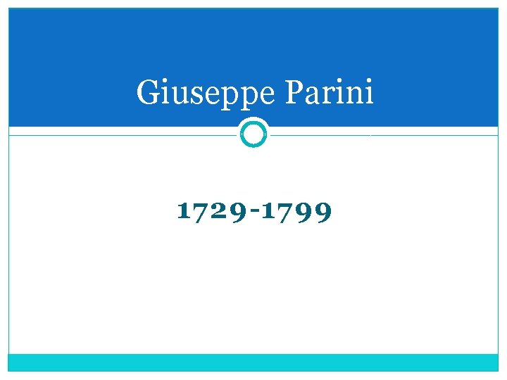 Giuseppe Parini 1729 -1799 