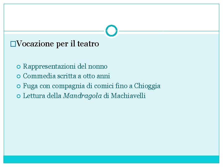 �Vocazione per il teatro Rappresentazioni del nonno Commedia scritta a otto anni Fuga con