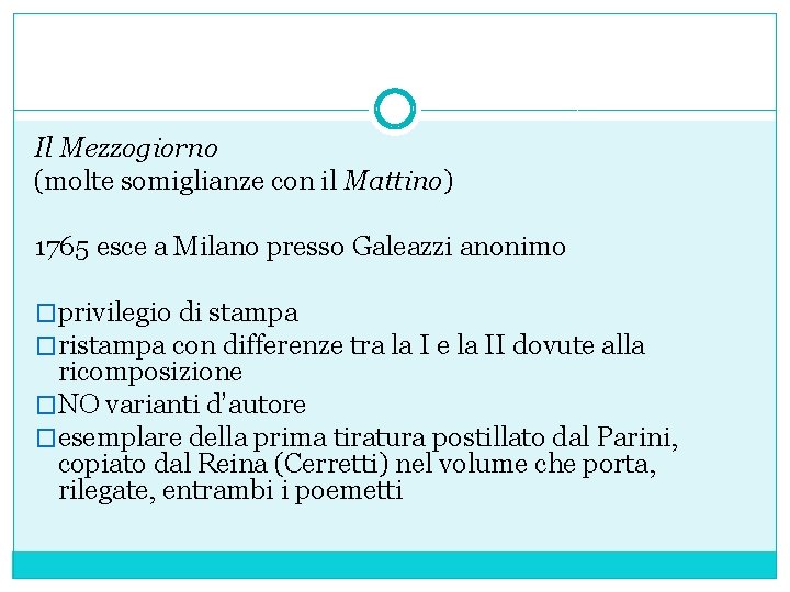 Il Mezzogiorno (molte somiglianze con il Mattino) 1765 esce a Milano presso Galeazzi anonimo