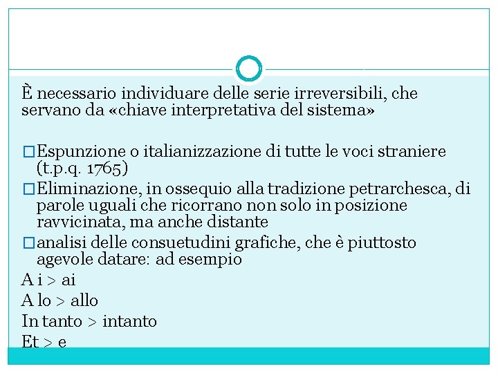 È necessario individuare delle serie irreversibili, che servano da «chiave interpretativa del sistema» �Espunzione