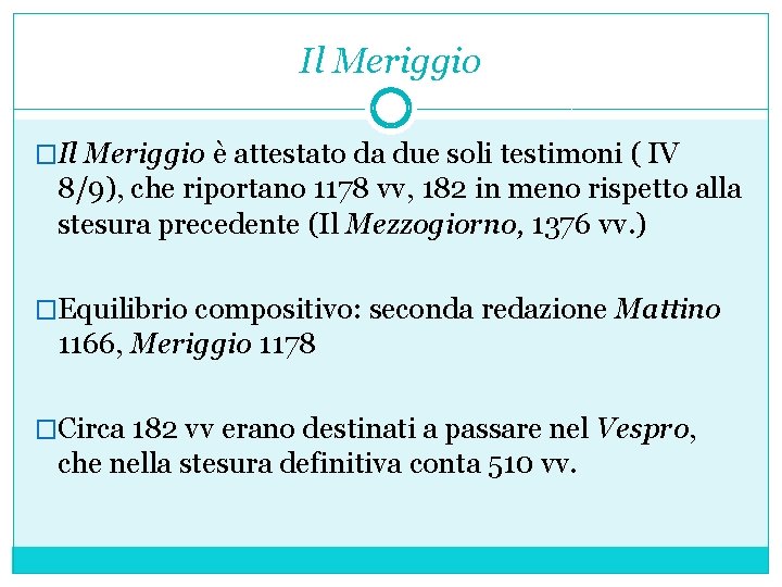 Il Meriggio �Il Meriggio è attestato da due soli testimoni ( IV 8/9), che