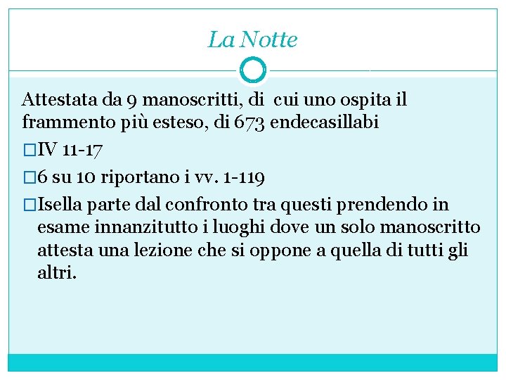 La Notte Attestata da 9 manoscritti, di cui uno ospita il frammento più esteso,