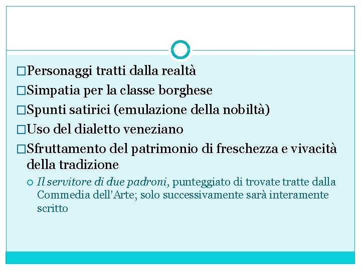 �Personaggi tratti dalla realtà �Simpatia per la classe borghese �Spunti satirici (emulazione della nobiltà)