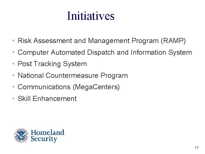 Initiatives • Risk Assessment and Management Program (RAMP) • Computer Automated Dispatch and Information