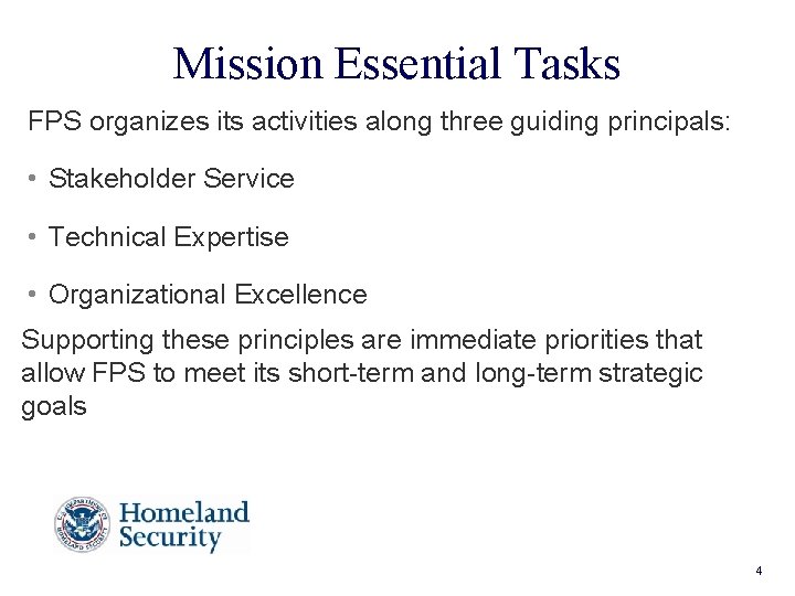 Mission Essential Tasks FPS organizes its activities along three guiding principals: • Stakeholder Service