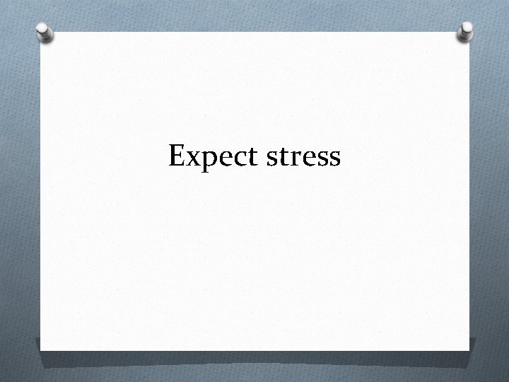 Expect stress 