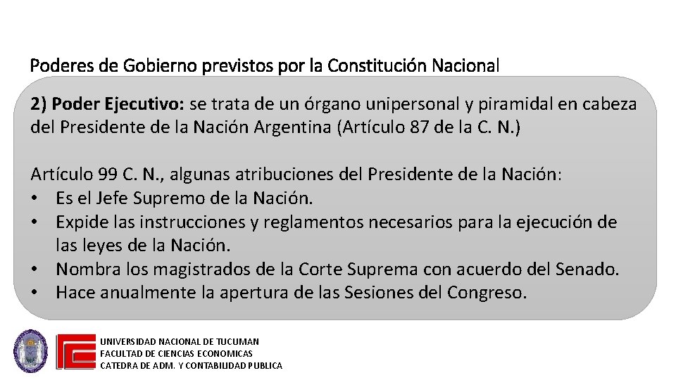 Poderes de Gobierno previstos por la Constitución Nacional 2) Poder Ejecutivo: se trata de