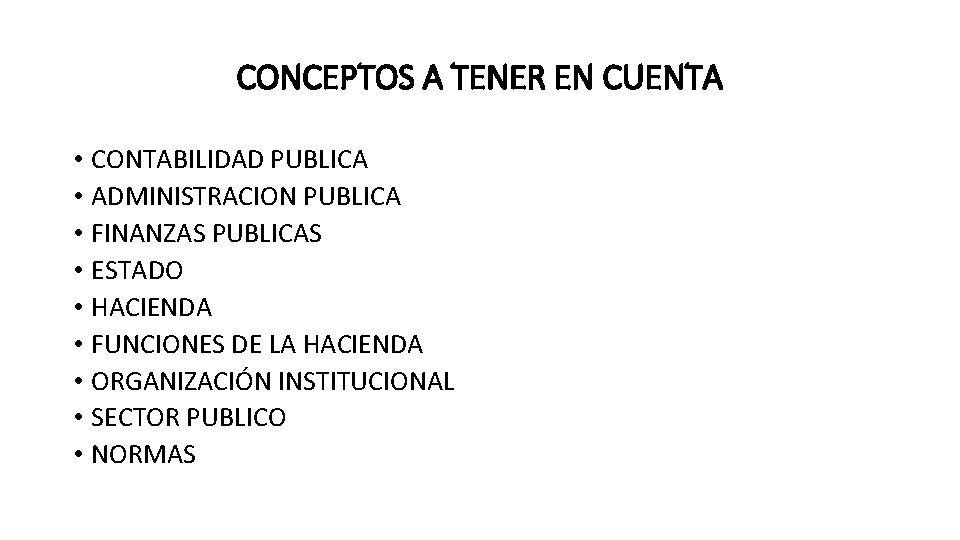 CONCEPTOS A TENER EN CUENTA • CONTABILIDAD PUBLICA • ADMINISTRACION PUBLICA • FINANZAS PUBLICAS