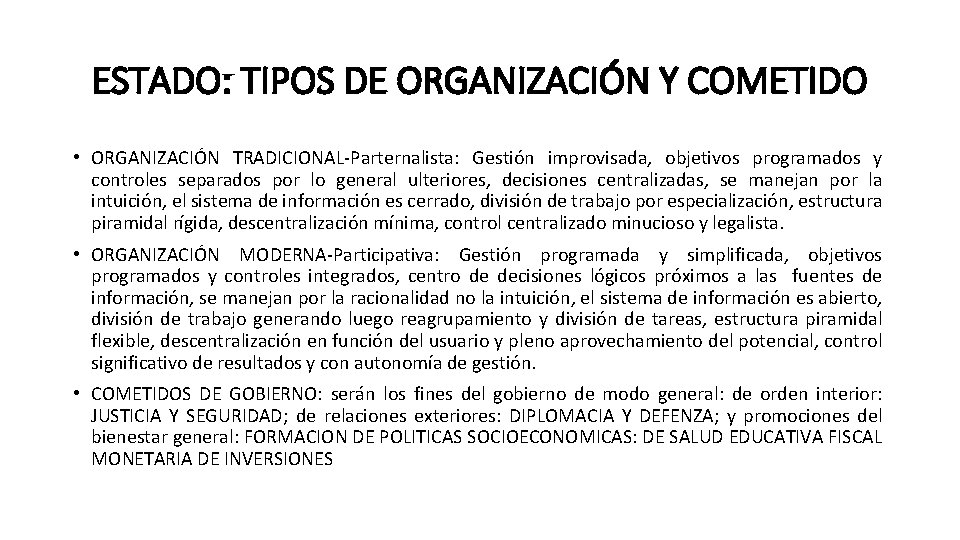 ESTADO: TIPOS DE ORGANIZACIÓN Y COMETIDO • ORGANIZACIÓN TRADICIONAL-Parternalista: Gestión improvisada, objetivos programados y