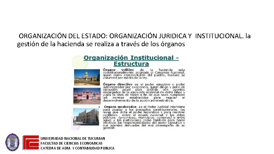 ORGANIZACIÓN DEL ESTADO: ORGANIZACIÓN JURIDICA Y INSTITUCIONAL. la gestión de la hacienda se realiza