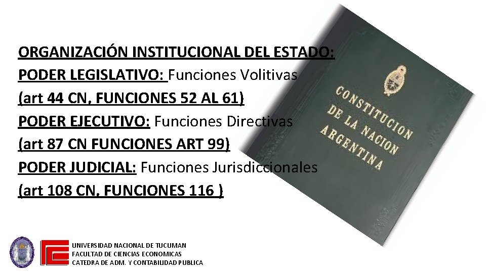 ORGANIZACIÓN INSTITUCIONAL DEL ESTADO: PODER LEGISLATIVO: Funciones Volitivas (art 44 CN, FUNCIONES 52 AL