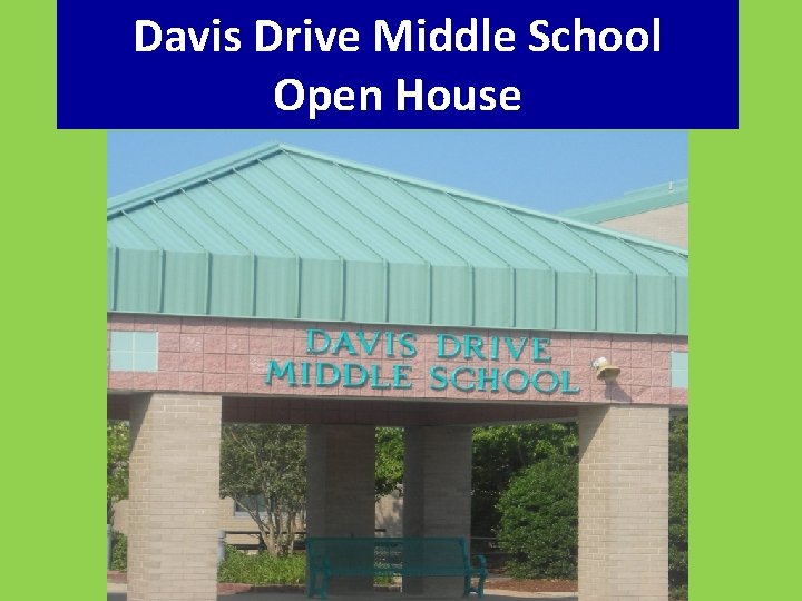 Davis Drive Middle School Open House 