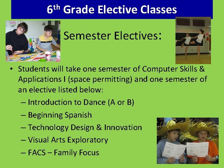 6 th Grade Elective Classes Semester Electives: • Students will take one semester of