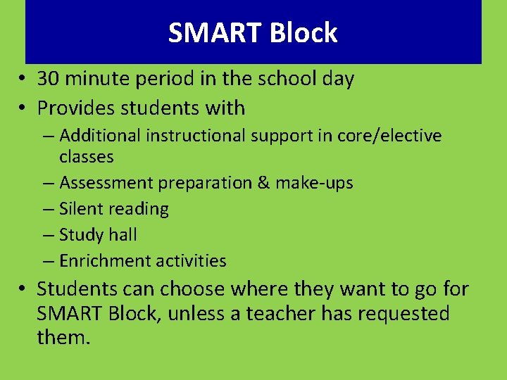 SMART Block • 30 minute period in the school day • Provides students with