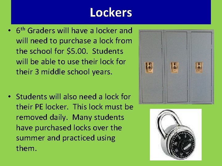 Lockers • 6 th Graders will have a locker and will need to purchase