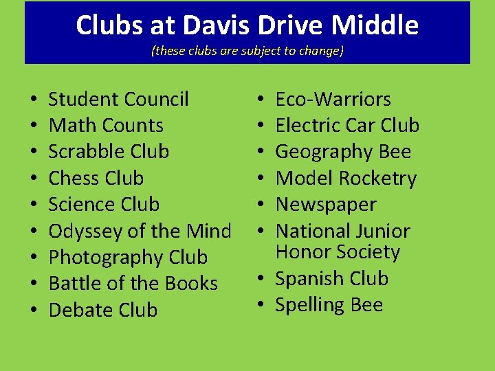 Clubs at Davis Drive Middle (these clubs are subject to change) • • •