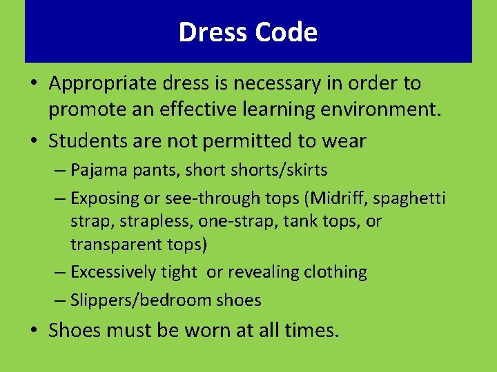 Dress Code • Appropriate dress is necessary in order to promote an effective learning