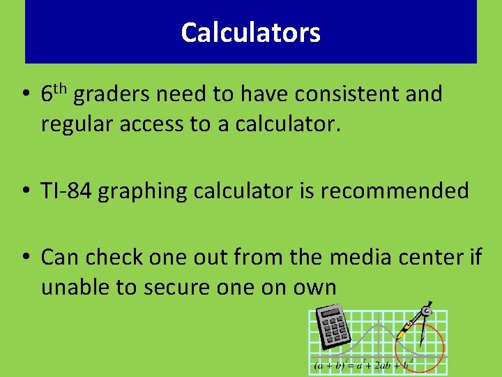 Calculators • 6 th graders need to have consistent and regular access to a