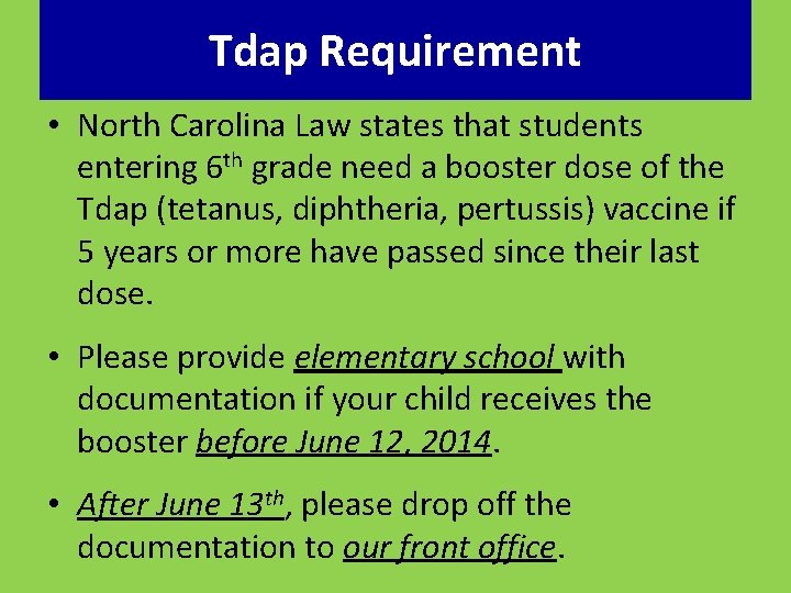 Tdap Requirement • North Carolina Law states that students entering 6 th grade need