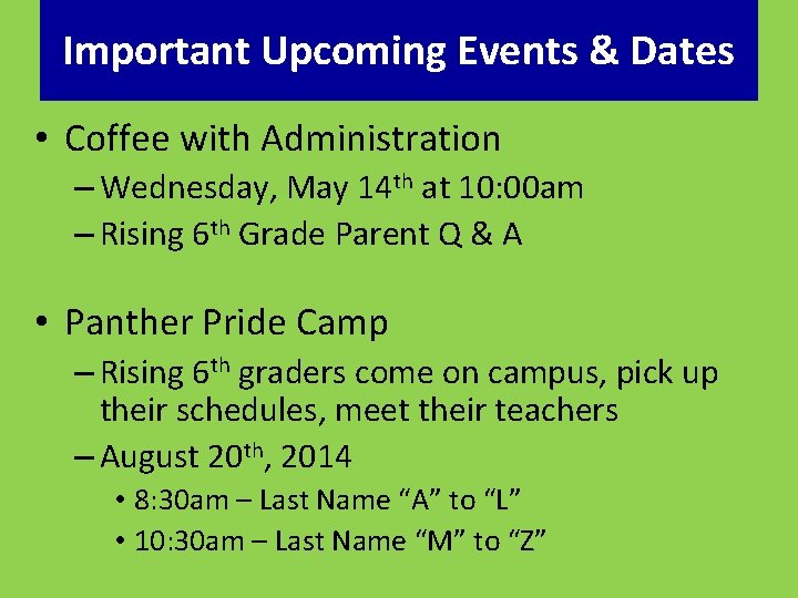 Important Upcoming Events & Dates • Coffee with Administration – Wednesday, May 14 th