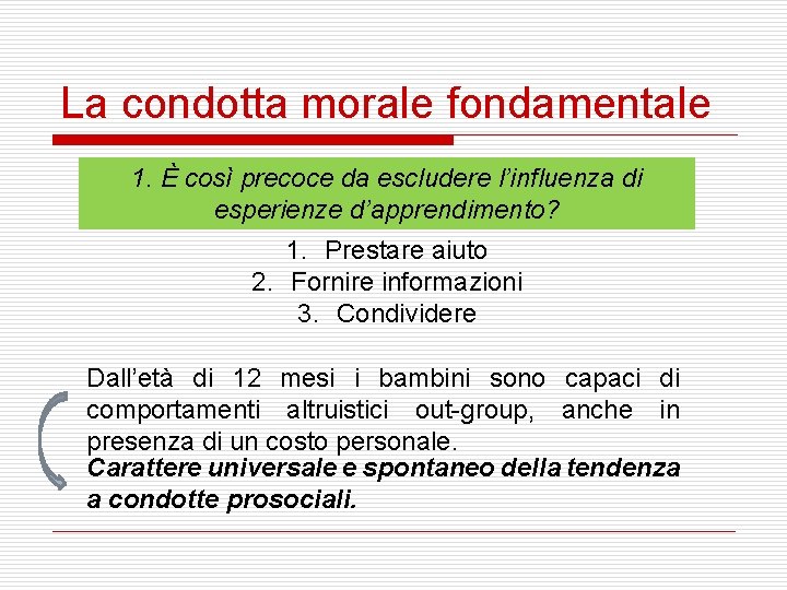 La condotta morale fondamentale 1. È così precoce da escludere l’influenza di esperienze d’apprendimento?