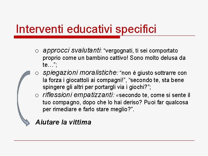 Interventi educativi specifici o approcci svalutanti: “vergognati, ti sei comportato o o proprio come