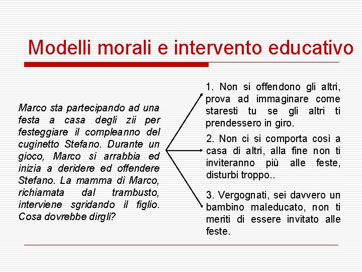 Modelli morali e intervento educativo Marco sta partecipando ad una festa a casa degli