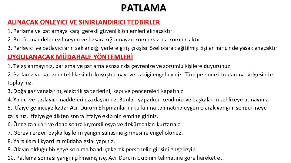 PATLAMA ALINACAK ÖNLEYİCİ VE SINIRLANDIRICI TEDBİRLER 1. Parlama ve patlamaya karşı gerekli güvenlik önlemleri PATLAMA ALINACAK ÖNLEYİCİ VE SINIRLANDIRICI TEDBİRLER 1. Parlama ve patlamaya karşı gerekli güvenlik önlemleri