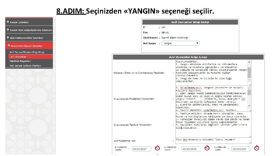 8. ADIM: Seçinizden «YANGIN» seçeneği seçilir. 8. ADIM: Seçinizden «YANGIN» seçeneği seçilir.