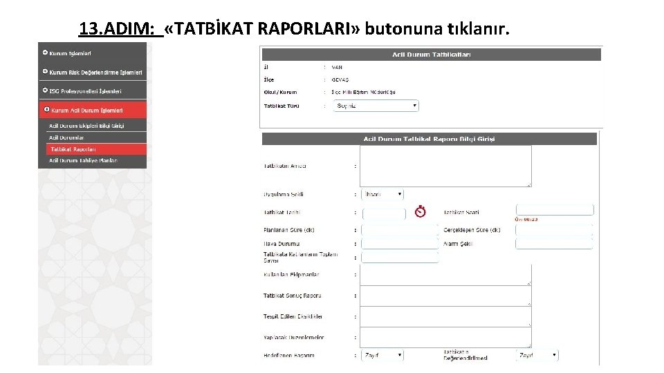13. ADIM: «TATBİKAT RAPORLARI» butonuna tıklanır. 13. ADIM: «TATBİKAT RAPORLARI» butonuna tıklanır.