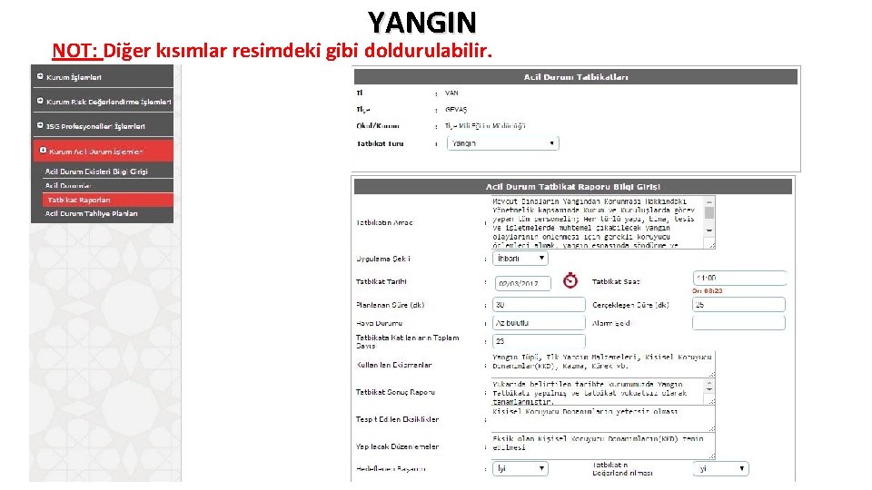 YANGIN NOT: Diğer kısımlar resimdeki gibi doldurulabilir. YANGIN NOT: Diğer kısımlar resimdeki gibi doldurulabilir.