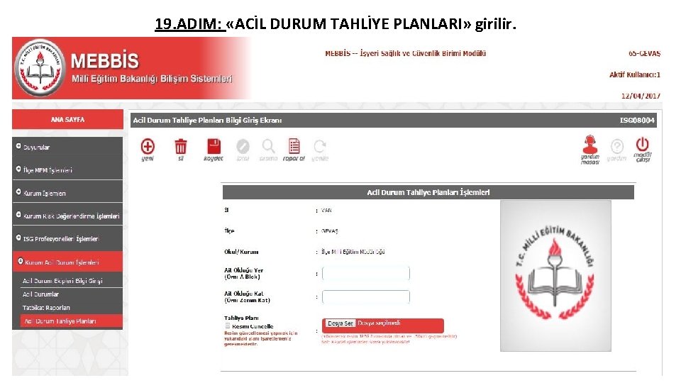 19. ADIM: «ACİL DURUM TAHLİYE PLANLARI» girilir. 19. ADIM: «ACİL DURUM TAHLİYE PLANLARI» girilir.