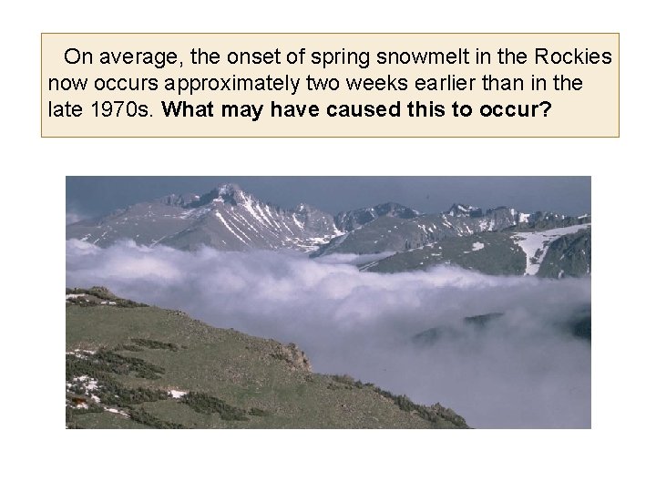 On average, the onset of spring snowmelt in the Rockies now occurs approximately two